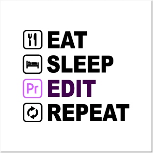 Eat Sleep Edit Repeat Posters and Art